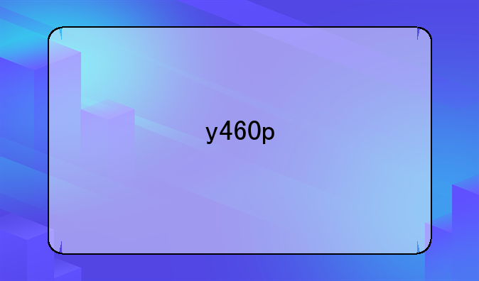 y460p