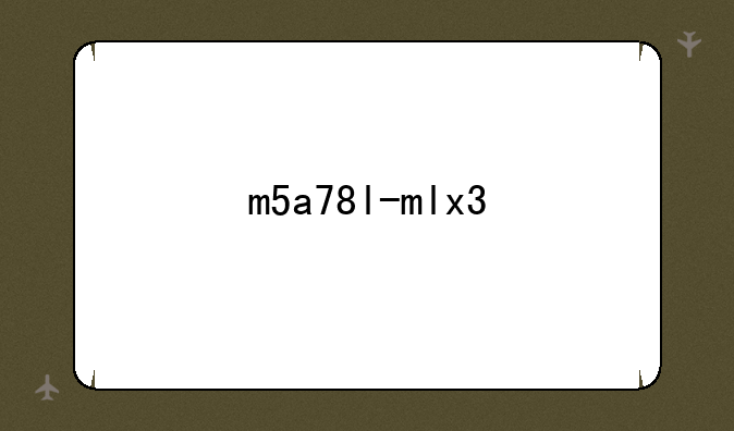 m5a78l-mlx3